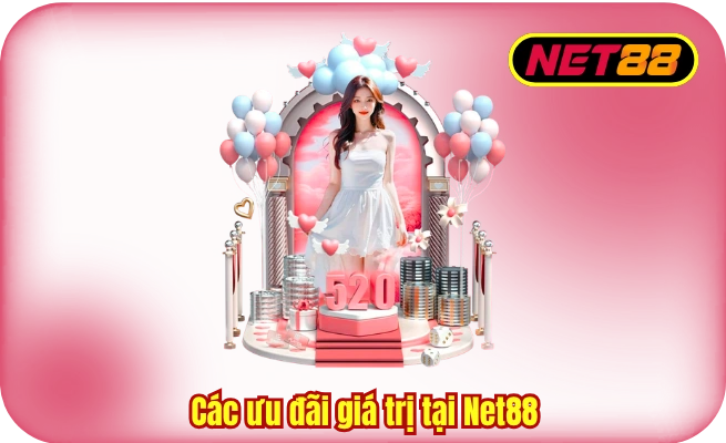 Các ưu đãi giá trị tại Net88