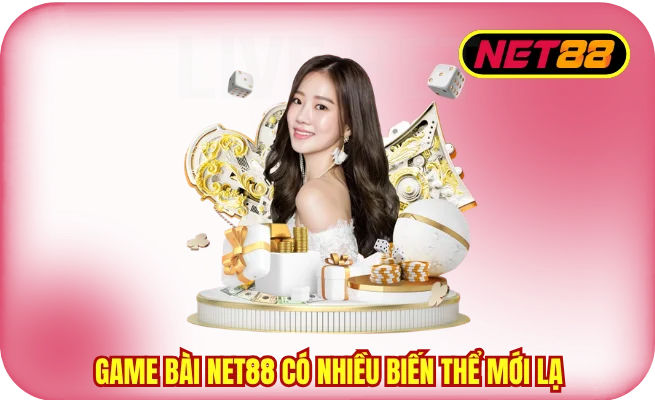 Game bài NET88 có nhiều biến thể mới lạ